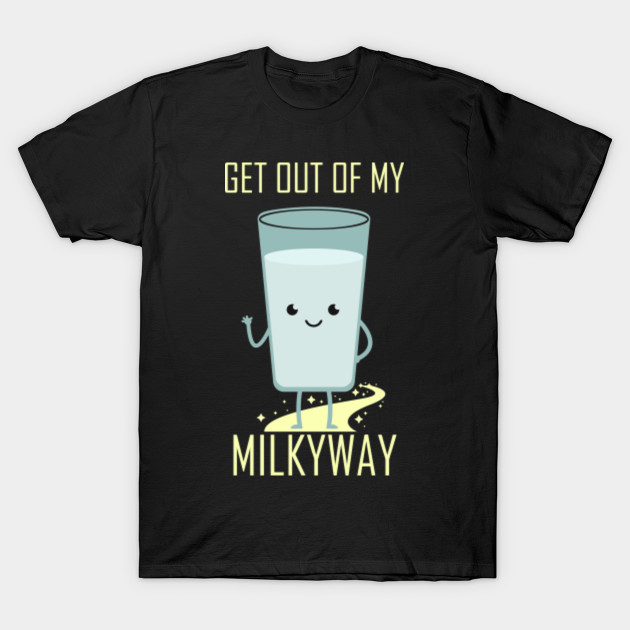 Get Out Of My MilkyWay Funny Dairy Farmers Shirt